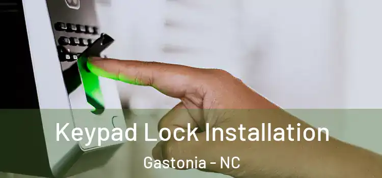 Keypad Lock Installation Gastonia - NC